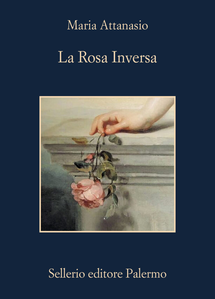 Maria Attanasio | La rosa inversa, Sellerio