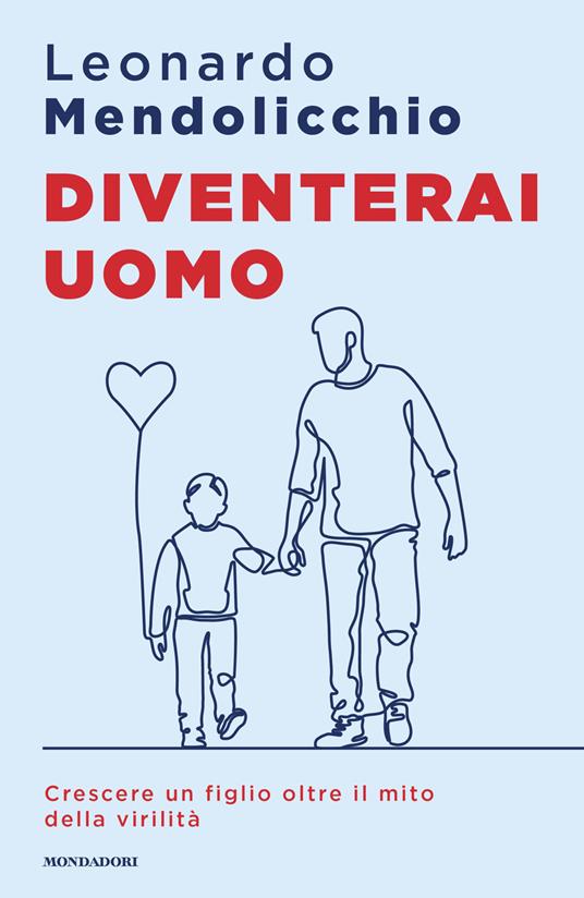 Leonardo Mendolicchio | Diventerai uomo, Mondadori