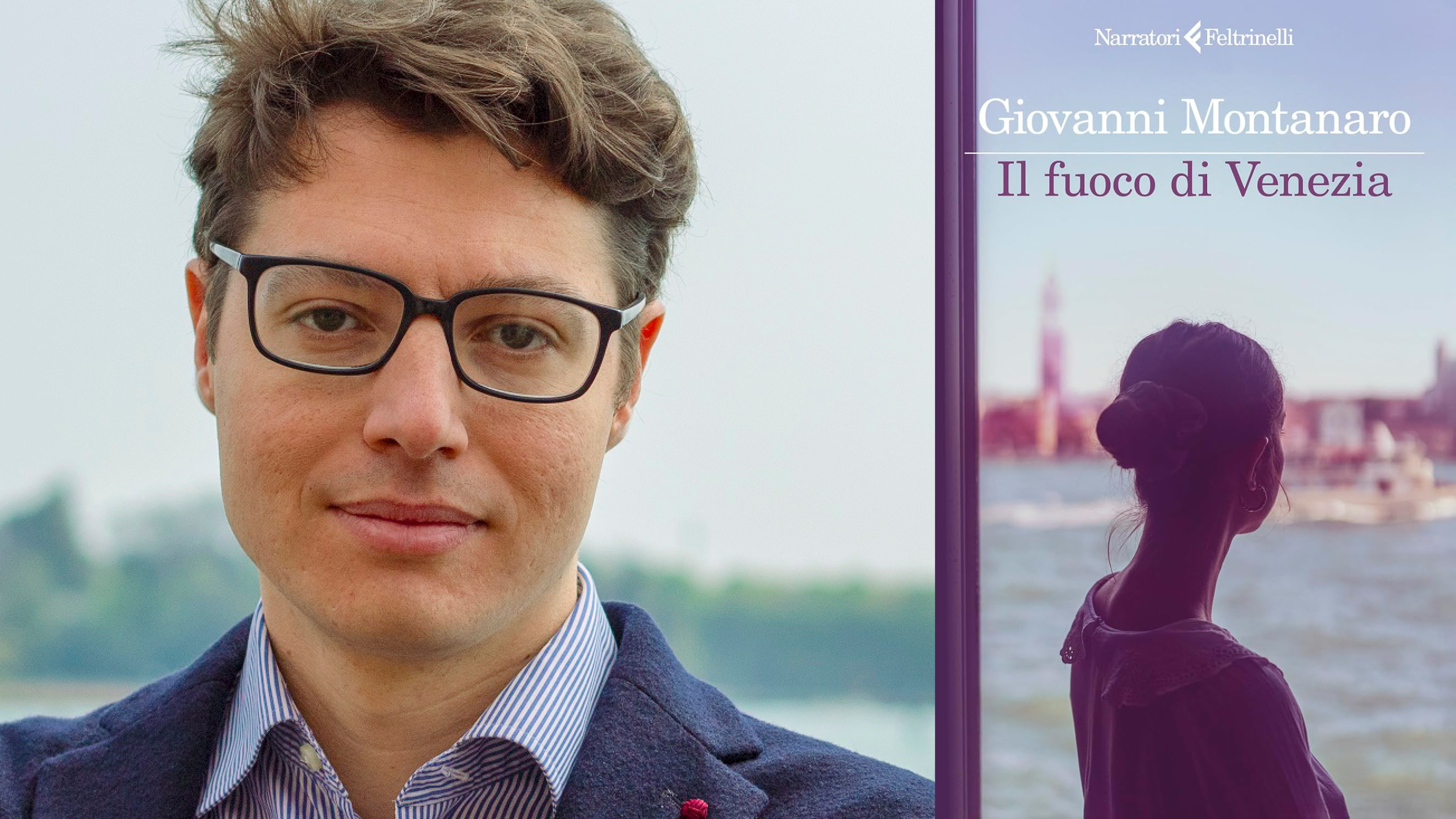 Il fuoco di Venezia. Incontro con Giovanni Montanaro