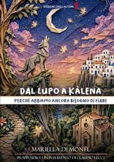Dal lupo a Kàlena.  Perché abbiamo ancora bisogno di fiabe