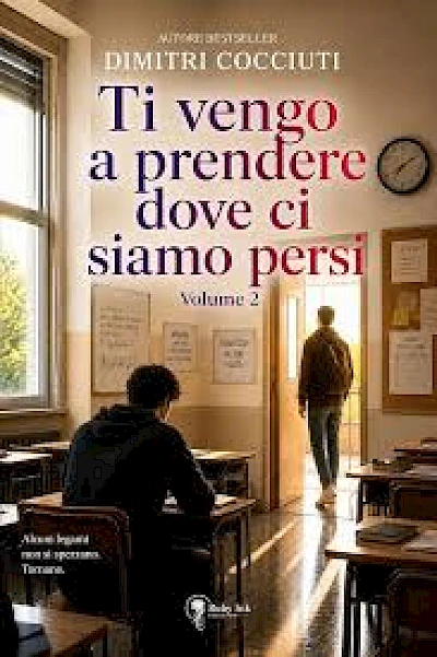 Ti vengo a prendere dove ci siamo persi - volume 2