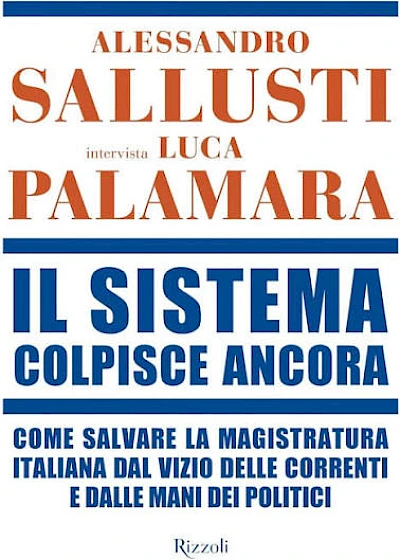 Il sistema colpisce ancora. Come salvare la magistratura italiana dal vizio delle correnti e dalle mani dei politici
