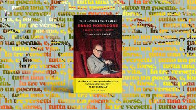 Ennio Morricone. Il genio, l’uomo, il padre