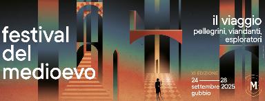 Festival del Medioevo 2025: Il viaggio. Pellegrini, viandanti, esploratori