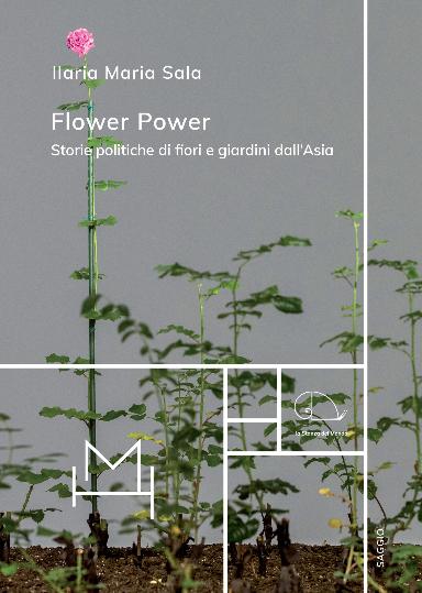 Flower Power. Storie politiche di fiori e giardini dell'Asia - Presentazione Bologna