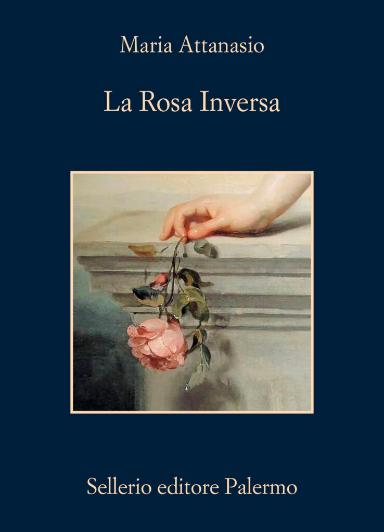 Maria Attanasio | La rosa inversa, Sellerio