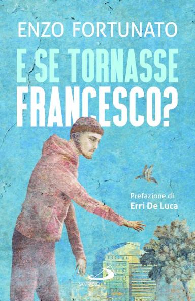 Enzo Fortunato | E se tornasse Francesco?, San Paolo Edizioni