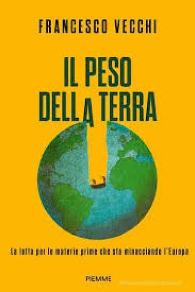 Il peso della terra. La lotta per le materie prime che sta minacciando l'Europa