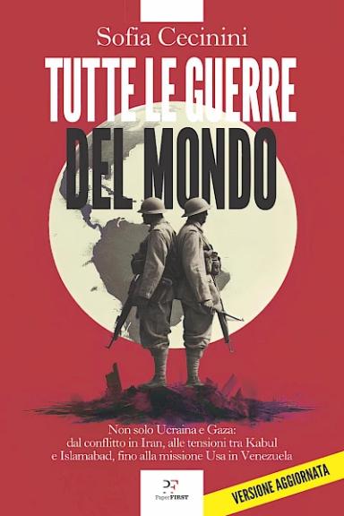 Tutte le guerre del mondo. Ucraina, Gaza e altri ventinove conflitti internazionali